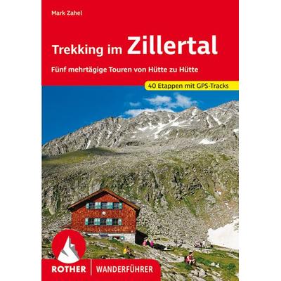 ROTHER Wanderführer Trekking im Zillertal, Taschenbuch von Mark Zahel, Rother Bergverlag, 978-3-7633-4486-4