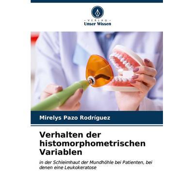 Verhalten der histomorphometrischen Variablen, Taschenbuch von Mirelys Pazo Rodríguez, Verlag Unser Wissen, 978-620-6-62116-4
