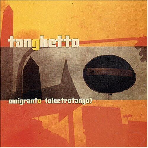 Tanghetto - Emigrante [Electrotango] - Preis vom 13.10.2026 11:25:28 h