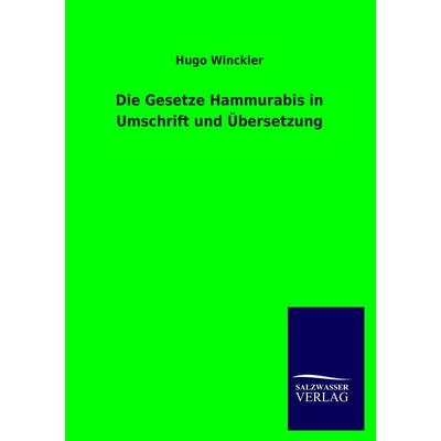 Die Gesetze Hammurabis in Umschrift und Übersetzung, Taschenbuch von Hugo Winckler, Salzwasser, 978-3-8460-2914-5