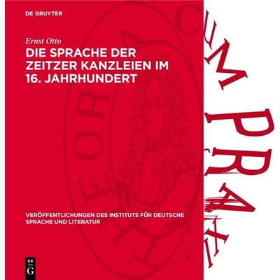 Die Sprache der Zeitzer Kanzleien im 16. Jahrhundert, Gebundene Ausgabe von Ernst Otto, De Gruyter, 978-3-11-270734-0