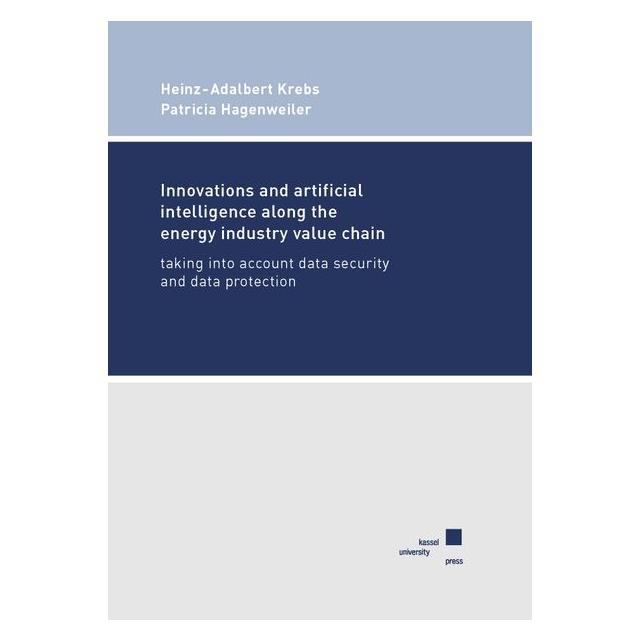 Kassel University Innovations and artificial intelligence along the energy industry value chain (Englisch, Heinz-Adalbert Krebs) (71884591)