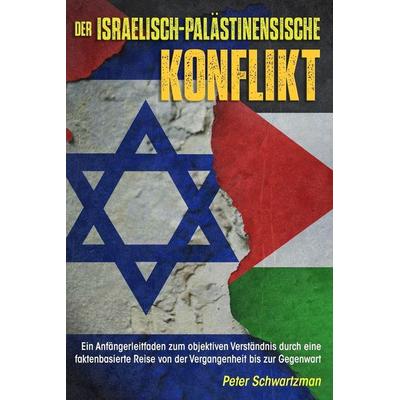 Der israelisch-palästinensische Konflikt, Taschenbuch von Peter Schwartzman, Independently Published