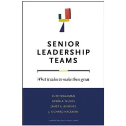 Senior Leadership Teams: What It Takes to Make Them Great, Sachbücher von J. Richard Hackman, Ruth Wageman, Ruth Nunes Wageman, Debra A Nunes, James A Burruss