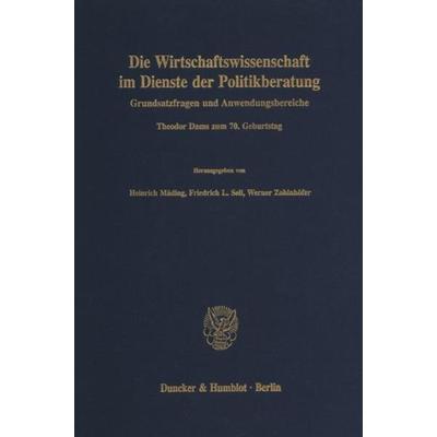 Die Wirtschaftswissenschaft im Dienste der Politikberatung., Gebundene Ausgabe von , Duncker & Humblot, 978-3-428-07386-3