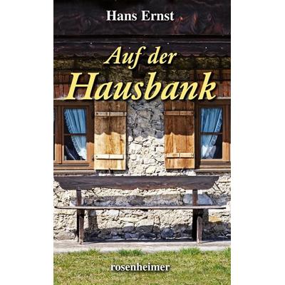 Auf der Hausbank, Gebundene Ausgabe von Hans Ernst, Rosenheimer Verlagshaus, 978-3-475-53280-1
