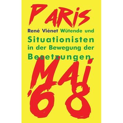 Wütende und Situationisten in der Bewegung der Besetzungen, Taschenbuch von René Viénet, Verlag Edition AV, 978-3-86841-292-5