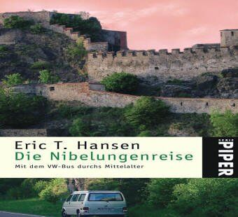 Hansen, Eric T. - Die Nibelungenreise: Mit dem VW-Bus durchs Mittelalter - Preis vom 01.10.2026 17:08:56 h