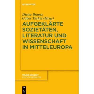 Aufgeklärte Sozietäten, Literatur und Wissenschaft in Mitteleuropa, Gebundene Ausgabe von , De Gruyter, 978-3-11-063375-7