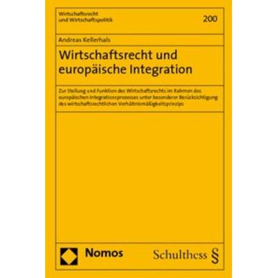 Wirtschaftsrecht und europäische Integration, Gebundene Ausgabe von Andreas Kellerhals, Nomos, 978-3-8329-1739-5