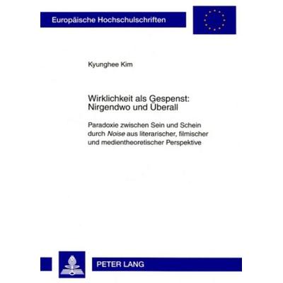 Wirklichkeit als Gespenst: Nirgendwo und Überall, Taschenbuch von Kyunghee Kim, Peter Lang GmbH, Internationaler Verlag der Wissenschaften,