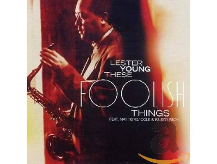 Nat King Cole, Buddy Rich, Lester Young - These Foolish Things