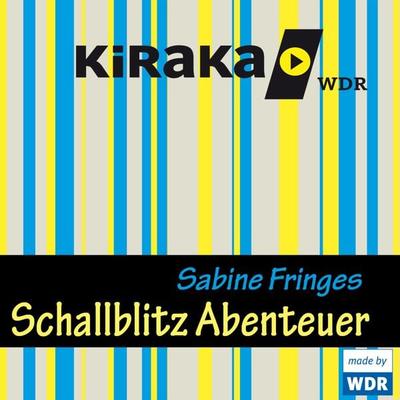 Kiraka, Schallblitz Abenteuer - Sabine Fringes, Audio, 4049709914986