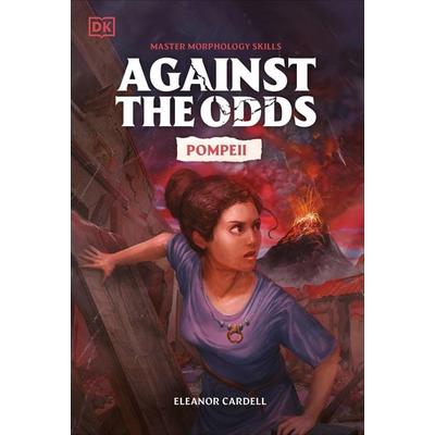Against the Odds Pompeii, Taschenbuch von DK, Dorling Kindersley, 978-0-241-72029-5