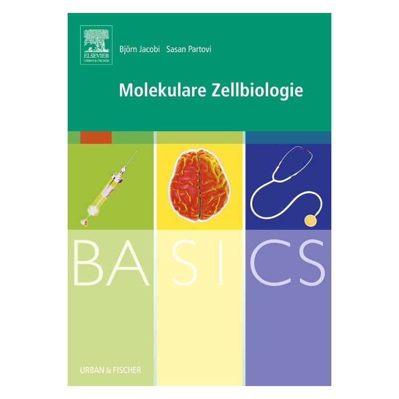 Urban & Fischer BASICS Molekulare Zellbiologie (Deutsch, Björn Jacobi, Sasan Partovi) (7101791)