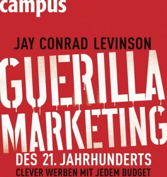 Levinson, Jay Conrad - Guerilla Marketing des 21. Jahrhunderts: Clever werben mit jedem Budget - Preis vom 30.09.2026 09:01:18 h