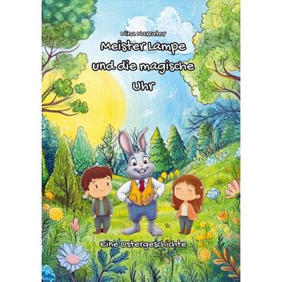 Meister Lampe und die magische Uhr, Taschenbuch von Nina Narrator, Likeletters Verlag, 978-3-689-49026-3