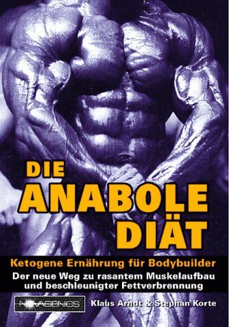 Klaus Arndt - Die Anabole Diät: Ketogene Ernährung für Bodybuilder - Preis vom 04.10.2026 03:51:26 h