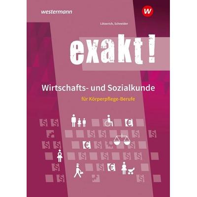 exakt! Wirtschafts- und Sozialkunde für Körperpflege-Berufe, Taschenbuch von Roland Lötzerich,Peter Schneider, Westermann Berufliche Bildung,