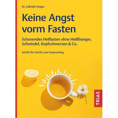 Keine Angst vorm Fasten, Taschenbuch von Gabriela Hoppe, TRIAS, 978-3-432-12017-1