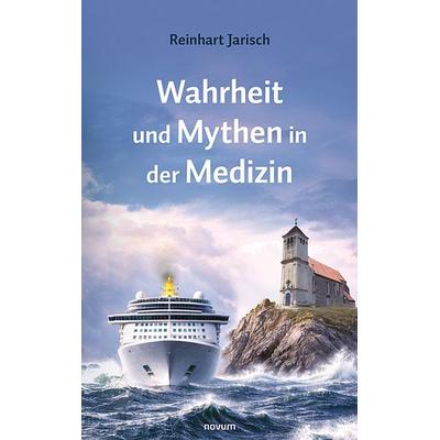 Wahrheit und Mythen in der Medizin, Gebundene Ausgabe von Reinhart Jarisch, Novum Verlag, 978-3-99185-097-7