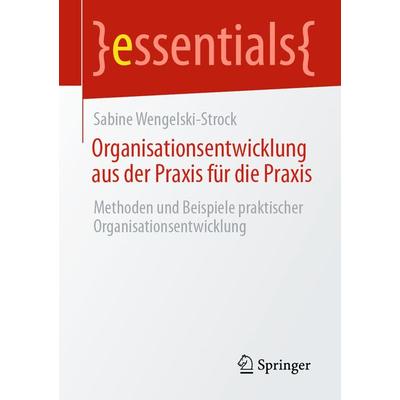 Organisationsentwicklung aus der Praxis für die Praxis, Taschenbuch von Sabine Wengelski-Strock, Springer Fachmedien Wiesbaden GmbH, 978-3-658-31257-2