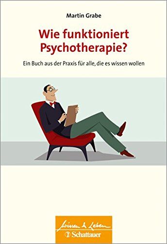 Martin Grabe - Wie funktioniert Psychotherapie?: Ein Buch aus der Praxis für alle, die es wissen wollen (Wissen & Leben) - Preis vom 17.10.2026 19:25:27 h