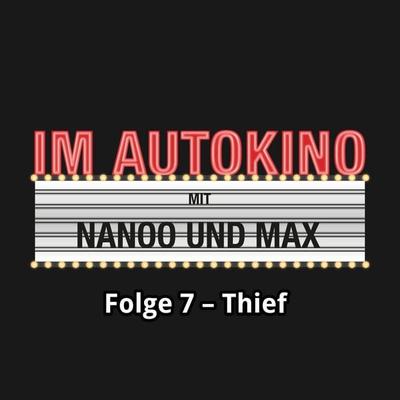 Im Autokino, Folge 7: Thief - Max,Chris Nanoo, Audio, 4260507133991