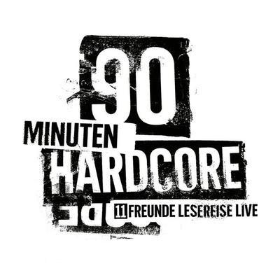 90 Minuten Hardcore - 11FREUNDE Lesereise - 11freunde, Audio, 4050486950098