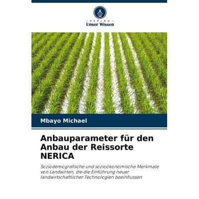 Anbauparameter für den Anbau der Reissorte NERICA, Taschenbuch von Mbayo Michael, Verlag Unser Wissen, 978-620-8-38136-3