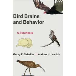 Bird Brains and Behavior, Fachbücher von Georg F. Striedter, Andrew Iwaniuk