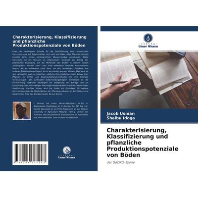 Charakterisierung, Klassifizierung und pflanzliche Produktionspotenziale von Böden, Taschenbuch von Jacob Usman,Shaibu Idoga, Verlag Unser Wissen,