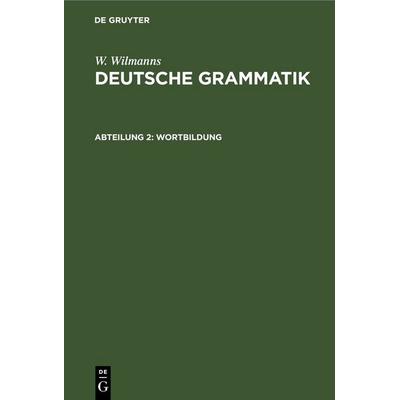 Wortbildung, Gebundene Ausgabe von W. Wilmanns, De Gruyter, 978-3-11-262333-6
