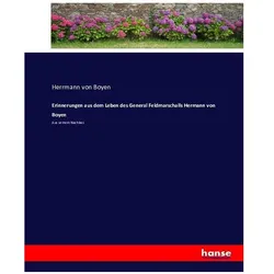 Erinnerungen aus dem Leben des General Feldmarschalls Hermann von Boyen, Belletristik von Herrmann von Boyen