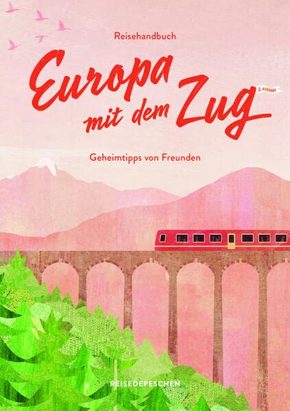 Cindy Ruch - Reisehandbuch Europa mit dem Zug: Reiseführer Zug und Bahn – 2. Ausgabe (Geheimtipps von Freunden) - Preis vom 11.10.2026 15:43:13 h