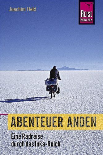 Joachim Held - Abenteuer Anden: Eine Radreise durch das Inka-Reich - Preis vom 10.10.2026 11:48:34 h