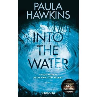 Into the Water - Traue keinem. Auch nicht dir selbst., Paperback von Paula Hawkins, Blanvalet