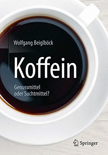 Wolfgang Beiglböck - Koffein: Genussmittel oder Suchtmittel? - Preis vom 12.10.2026 11:37:12 h