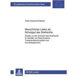 Menschliches Leben als Schutzgut des Strafrechts, Fachbücher von Tanja Kaschubs-Saeedi