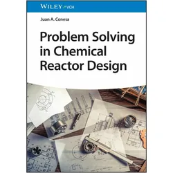 Problem Solving in Chemical Reactor Design, Fachbücher von Juan A. Conesa