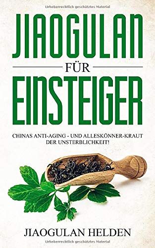 Jiaogulan Helden - Jiaogulan für Einsteiger: Chinas Anti-Aging - und Alleskönner-Kraut der Unsterblichkeit! Gegen was hilft Jiaogulan? Wirkung, Anwendung, Einnahme, Dosierung und Erfahrungsberichte - Preis vom 10.10.2026 11:48:34 h