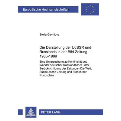 Die Darstellung der UdSSR und Russlands in der «Bild-Zeitung» 1985-1999, Taschenbuch von Stella Gavrilova, Peter Lang GmbH, Internationaler Verlag der