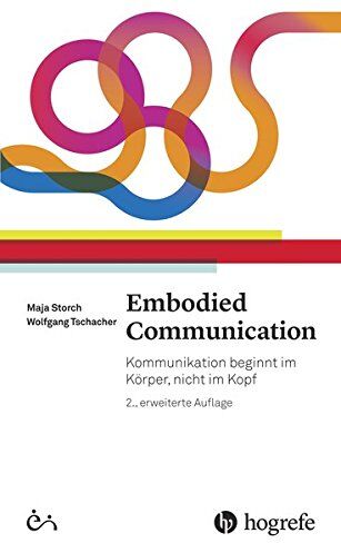 Maja Storch - Embodied Communication: Kommunikation beginnt im Körper, nicht im Kopf - Preis vom 09.10.2026 07:28:09 h