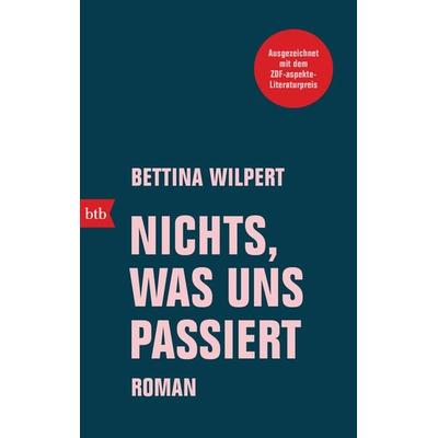 Nichts, was uns passiert, Taschenbuch von Bettina Wilpert, btb, 978-3-442-71890-0