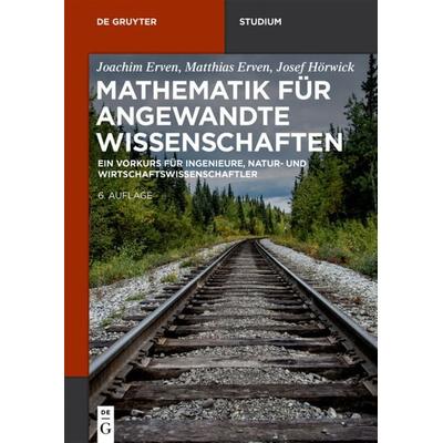 Mathematik für angewandte Wissenschaften, Taschenbuch von Joachim Erven,Matthias Erven,Josef Hörwick, De Gruyter, 978-3-11-052684-4