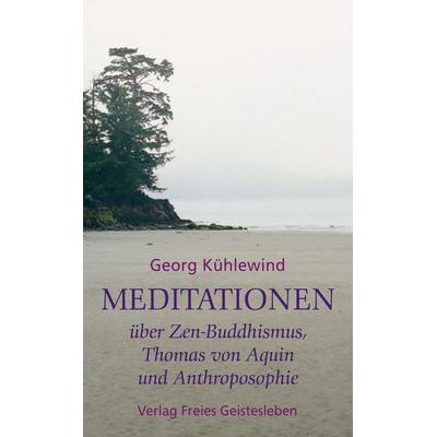 Meditationen über Zen-Buddhismus, Thomas von Aquin und Anthroposophie, Taschenbuch von Georg Kühlewind, Freies Geistesleben, 978-3-7725-1831-7