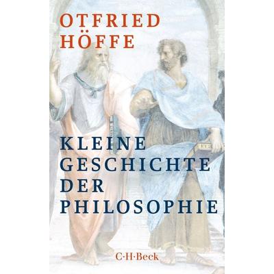Kleine Geschichte der Philosophie, Taschenbuch von Otfried Höffe, C.H. Beck, 978-3-406-79546-6