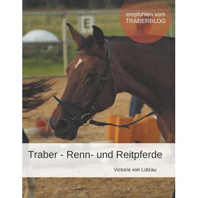 Traber - Renn- und Reitpferde, Taschenbuch von Victoria Lützau, BoD – Books on Demand, 978-3-7528-2068-3