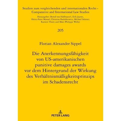 Die Anerkennungsfähigkeit von US-amerikanischen punitive damages awards vor dem Hintergrund der Wirkung des Verhältnismäßigkeitsprinzips im
