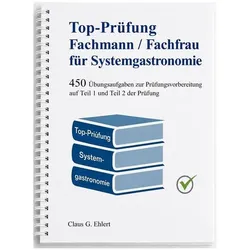 Top-Prüfung Fachmann / Fachfrau für Systemgastronomie - 450 Aufgaben für die Abs, Schulbücher von Claus-Günter Ehlert